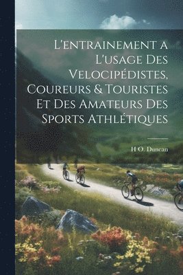 bokomslag L'entrainement a l'usage des velocipédistes, coureurs & touristes et des amateurs des sports athlétiques
