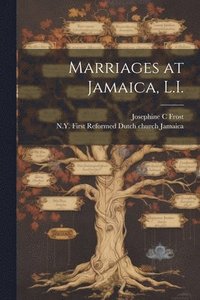 bokomslag Marriages at Jamaica, L.I.