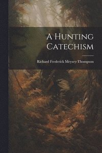 bokomslag A Hunting Catechism