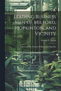bokomslag Leading Business men of Milford, Hopkinton, and Vicinity