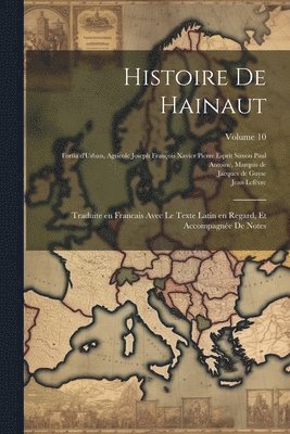 Jean Lefèvre, Jacques De Guyse, Jacques de Guyse, Agricole Joseph Françoi Fortia d'Urban - Histoire de Hainaut, Häftad