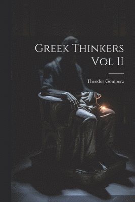 bokomslag Greek Thinkers Vol II