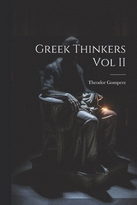 Greek Thinkers Vol II 1