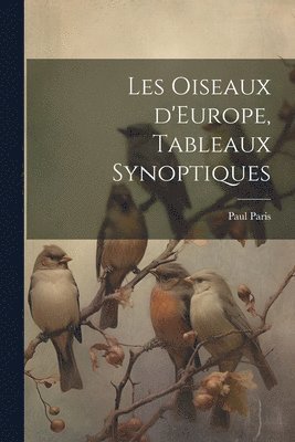 bokomslag Les oiseaux d'Europe, tableaux synoptiques