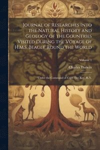 bokomslag Journal of Researches Into the Natural History and Geology of the Countries Visited During the Voyage of H.M.S. Beagle Round the World