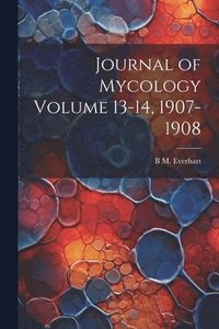bokomslag Journal of Mycology Volume 13-14, 1907-1908