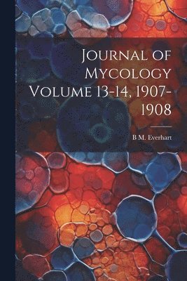 bokomslag Journal of Mycology Volume 13-14, 1907-1908