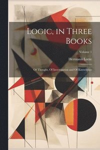 bokomslag Logic, in Three Books