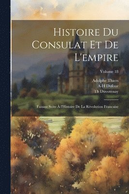 Histoire du consulat et de l'empire 1