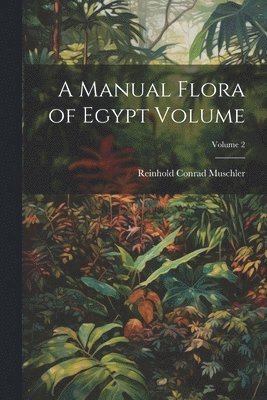 bokomslag A Manual Flora of Egypt Volume; Volume 2