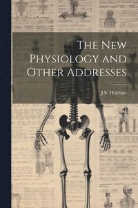 bokomslag The new Physiology and Other Addresses