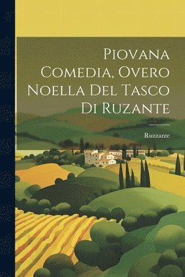 bokomslag Piovana comedia, overo noella del Tasco di Ruzante