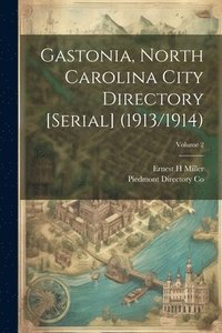 bokomslag Gastonia, North Carolina City Directory [serial] (1913/1914); Volume 2