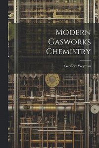 bokomslag Modern Gasworks Chemistry