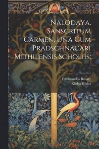 bokomslag Nalodaya, sanscritum carmen, una cum Pradschnacari Mithilensis scholiis;
