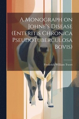 bokomslag A Monograph on Johne's Disease (enteritis Chronica Pseudotuberculosa Bovis)