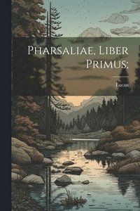 bokomslag Pharsaliae, liber primus;