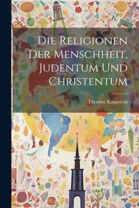 bokomslag Die Religionen der Menschheit, Judentum und Christentum