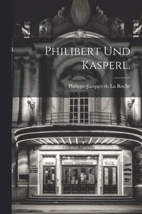 bokomslag Philibert und Kasperl.