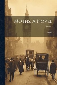 bokomslag Moths. A Novel; Volume 2