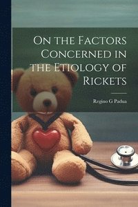 bokomslag On the Factors Concerned in the Etiology of Rickets