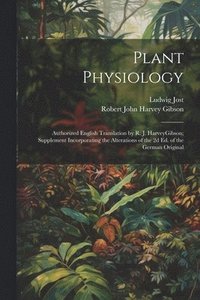 bokomslag Plant Physiology; Authorized English Translation by R. J. HarveyGibson; Supplement Incorporating the Alterations of the 2d ed. of the German Original