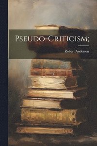 bokomslag Pseudo-criticism;
