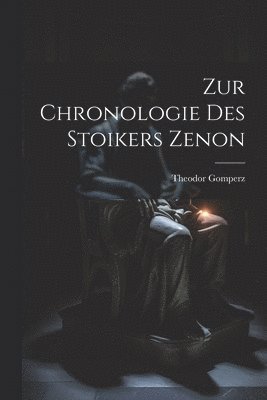 Zur Chronologie Des Stoikers Zenon 1