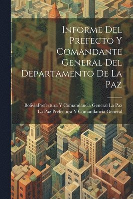 Informe Del Prefecto Y Comandante General Del Departamento De La Paz 1