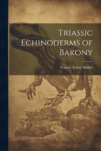 bokomslag Triassic Echinoderms of Bakony