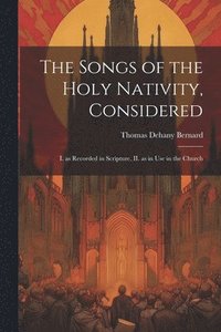 bokomslag The Songs of the Holy Nativity, Considered