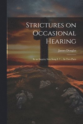 James Douglas - Strictures on Occasional Hearing, Häftad