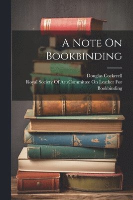Douglas Cockerell, Royal Society Of Arts (Great Britain) - Note On Bookbinding, Häftad