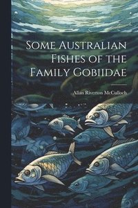 bokomslag Some Australian Fishes of the Family Gobiidae
