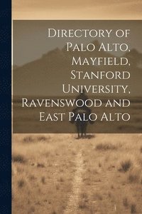 bokomslag Directory of Palo Alto, Mayfield, Stanford University, Ravenswood and East Palo Alto