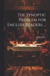 bokomslag The Synoptic Problem for English Readers ... -