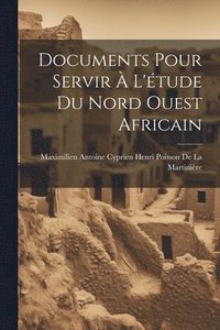 bokomslag Documents Pour Servir À L'étude Du Nord Ouest Africain