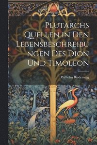 bokomslag Plutarchs Quellen in Den Lebensbeschreibungen Des Dion Und Timoleon