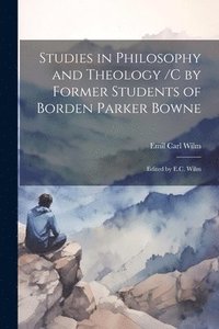 bokomslag Studies in Philosophy and Theology /c by Former Students of Borden Parker Bowne; Edited by E.C. Wilm