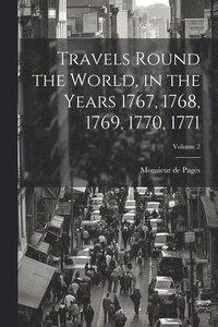 bokomslag Travels Round the World, in the Years 1767, 1768, 1769, 1770, 1771; Volume 2