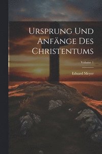 bokomslag Ursprung und Anfnge des Christentums; Volume 1