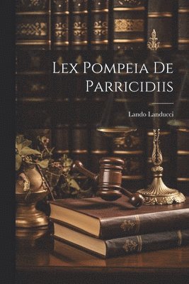 bokomslag Lex Pompeia De Parricidiis