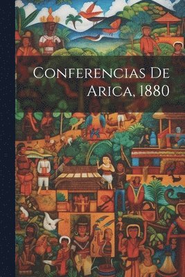 bokomslag Conferencias De Arica, 1880