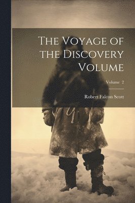 Robert Falcon Scott - Voyage of the Discovery Volume; Volume 2, Häftad