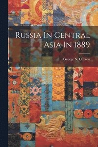 bokomslag Russia In Central Asia In 1889