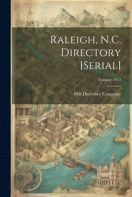 bokomslag Raleigh, N.C. Directory [serial]; Volume 1917
