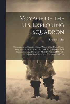Charles Wilkes - Voyage of the U.S. Exploring Squadron, Häftad