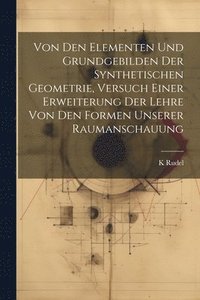 bokomslag Von den Elementen und Grundgebilden der synthetischen Geometrie, Versuch einer Erweiterung der Lehre von den Formen unserer Raumanschauung