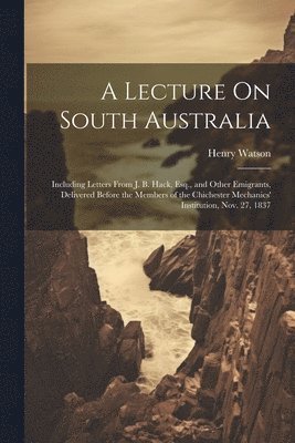 Henry Watson - Lecture On South Australia, Häftad