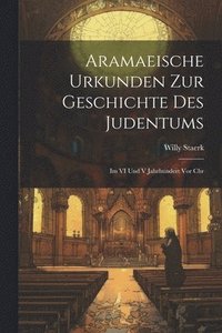 bokomslag Aramaeische Urkunden Zur Geschichte Des Judentums